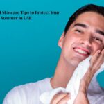 7 Essential Skincare Tips to Protect Your Skin from Summer in UAE